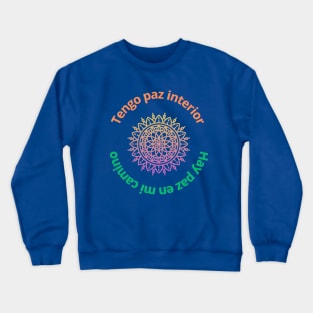 Tengo paz interior, hay paz en mi camino Crewneck Sweatshirt